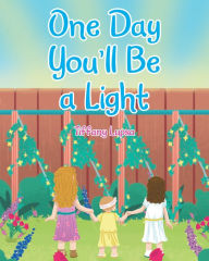 Title: One Day You'll Be a Light, Author: Tiffany Lupsa