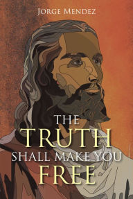 Title: The Truth Shall Make You Free, Author: Jorge Mendez