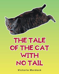 Title: The Tale of the Cat with No Tail, Author: Victoria Murdock