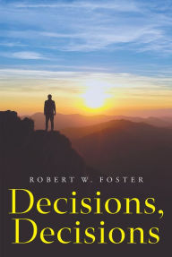 Title: Decisions, Decisions, Author: Robert W. Foster