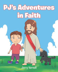 Title: PJ's Adventures in Faith, Author: Jerry Yarnell