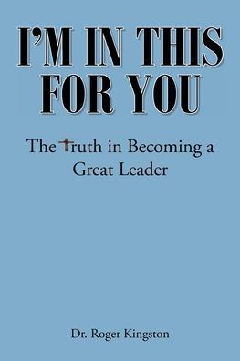 I'm This for You: The Truth Becoming a Great Leader