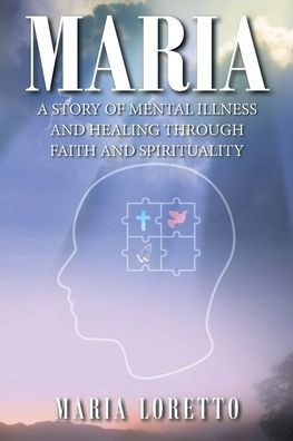 Maria: A Story of Mental Illness and Healing through Faith Spirituality