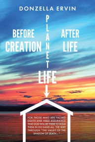 Title: Before Creation, Planet Life, After Life, Author: Donzella Ervin