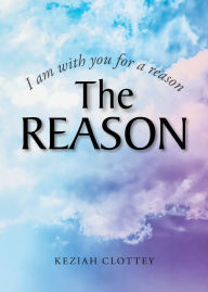 Title: The Reason, Author: Keziah Clottey