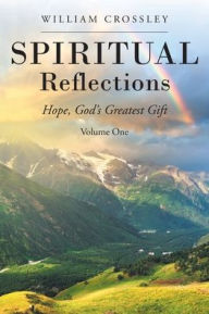 Title: Spiritual Reflections: Hope, God's Greatest Gift, Author: William Crossley