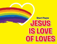 Title: Jesus Is Love of Loves, Author: Sherri Payne