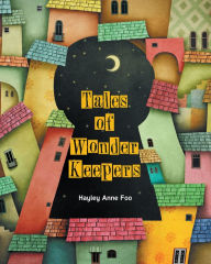 Title: Tales of Wonder Keepers, Author: Hayley Anne Foo