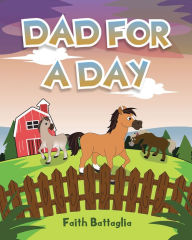 Title: Dad for a Day, Author: Faith Battaglia