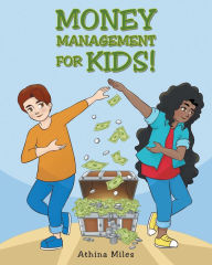Title: Money Management For Kids!, Author: Athina Miles