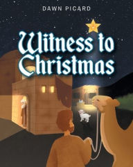 Title: Witness to Christmas, Author: Dawn Picard