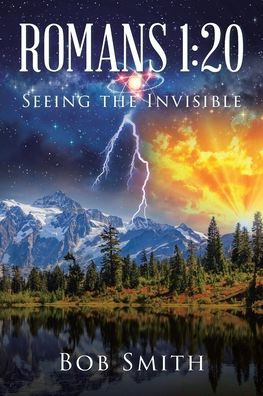 Romans 1: 20 Seeing the Invisible