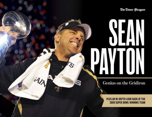 Sean Payton: Genius on the Gridiron - Plus an in-depth look back at the 2009 Super Bowl winning team