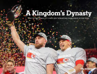 Download ebook from books google A Kingdom's Dynasty: How the 2022 Kansas City Chiefs Won Their Second Championship in Four Years FB2