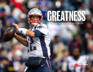 Greatness: The Legendary Career of Tom Brady