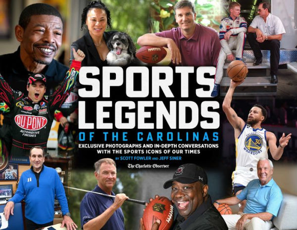 Sports Legends of the Carolinas: Exclusive Photographs and In-Depth Conversations with the Sports Icons of our Times