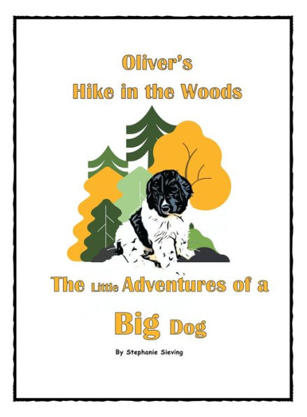 Oliver's Hike in the Woods, The Little Adventures of a Big Dog