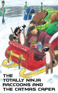 Title: The Totally Ninja Raccoons and The Catmas Caper, Author: Kevin Coolidge