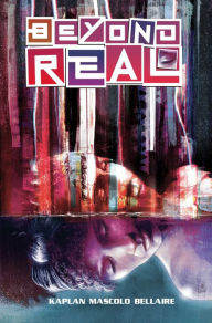 Title: Beyond Real: The Complete Series, Author: Zack Kaplan