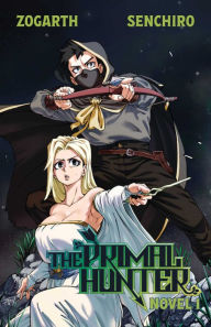 Title: The Primal Hunter (Light Novel) Vol. 1, Author: Zogarth