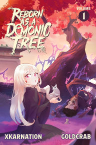 Title: Reborn as a Demonic Tree (Light Novel) Vol. 1, Author: XKarnation