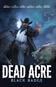 Title: Dead Acre: Black Badge Vol. 1 (Graphic Novel), Author: Cullen Bunn