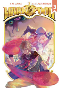 Title: Mark of the Fool (Light Novel) Vol. 3, Author: J.M. Clarke