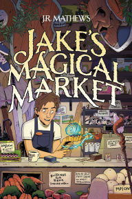 Title: Jake's Magical Market (Book 1), Author: J.R. Mathews