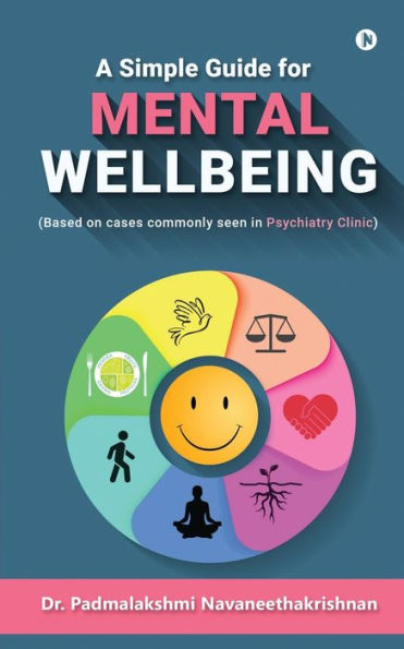 A Simple Guide for Mental Well Being: (Based on cases commonly seen in Psychiatry Clinic)