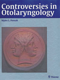 Title: Controversies in Otolaryngology, Author: Myles L. Pensak