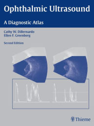 Title: Ophthalmic Ultrasound: A Diagnostic Atlas, Author: Cathy W. DiBernardo