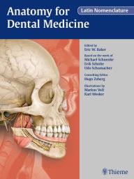 Title: Anatomy for Dental Medicine, Latin Nomenclature, Author: Eric W. Baker