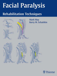 Title: Facial Paralysis: Rehabilitation Techniques, Author: Mark May