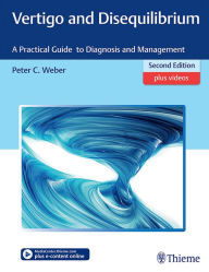 Title: Vertigo and Disequilibrium: A Practical Guide to Diagnosis and Management, Author: Peter Weber