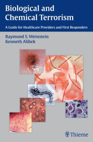Title: Biological and Chemical Terrorism: A Guide for Healthcare Providers and First Responders, Author: Raymond S. Weinstein