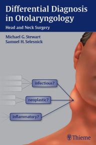 Title: Differential Diagnosis in Otolaryngology: Head and Neck Surgery, Author: Michael G. Stewart