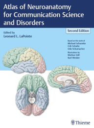 Title: Atlas of Neuroanatomy for Communication Science and Disorders, Author: Leonard L. LaPointe