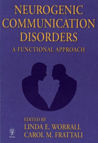 Title: Neurogenic Communication Disorders: A Functional Approach, Author: Linda Worrall