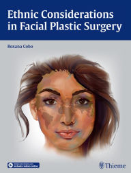Title: Ethnic Considerations in Facial Plastic Surgery, Author: Roxana Cobo