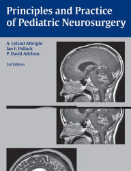 Title: Principles and Practice of Pediatric Neurosurgery, Author: A. Leland Albright