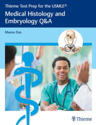 Title: Thieme Test Prep for the USMLE®: Medical Histology and Embryology Q&A, Author: Manas Das