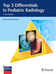 Title: Top 3 Differentials in Pediatric Radiology: A Case Review, Author: Rebecca Stein-Wexler