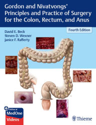 Title: Gordon and Nivatvongs' Principles and Practice of Surgery for the Colon, Rectum, and Anus, Author: David E. Beck