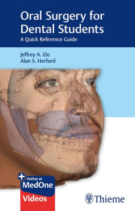 Title: Oral Surgery for Dental Students: A Quick Reference Guide, Author: Jeffrey A. Elo