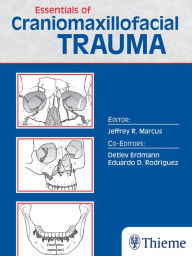 Title: Essentials of Craniomaxillofacial Trauma, Author: Jeffrey Marcus