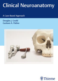 Title: Clinical Neuroanatomy: A Case-Based Approach, Author: Douglas J. Gould