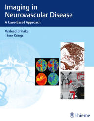 Title: Imaging in Neurovascular Disease: A Case-Based Approach, Author: Waleed Brinjikji