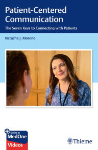 Title: Patient-Centered Communication: The Seven Keys to Connecting with Patients, Author: Natacha Moreno