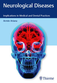 Title: Neurological Diseases: Implications in Medical and Dental Practices, Author: Armin Ariana