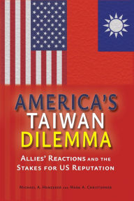 Download ebooks for free America's Taiwan Dilemma: Allies' Reactions and the Stakes for US Reputation RTF DJVU PDF 9781638573531